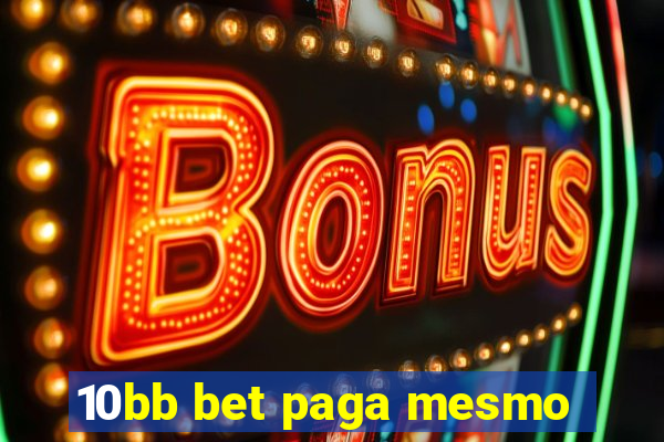 10bb bet paga mesmo